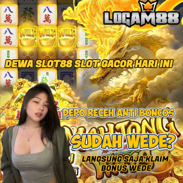 Dewa Slot 88 Link Situs Slot Gacor LOGAM88 Gampang Maxwin Setiap Hari